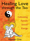 Healing Love through the Tao (eBook): Cultivating Female Sexual Energy